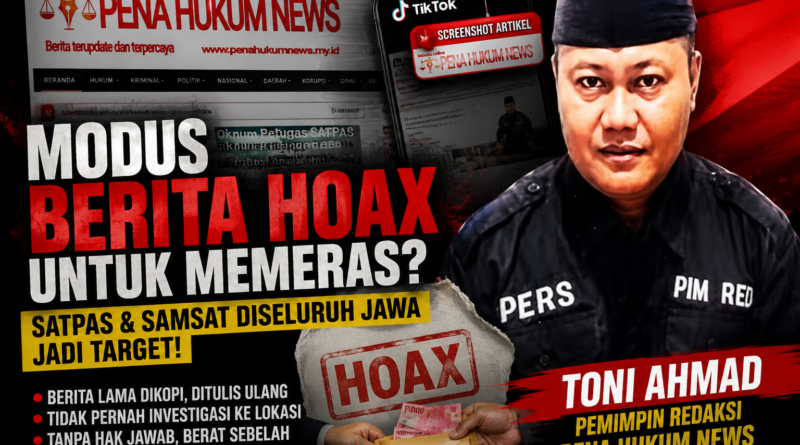 SOROTAN TAJAM: Pola Pemberitaan Hoax ‘Pena Hukum’ soal SATPAS dan SAMSAT di Pulau Jawa Meresahkan.